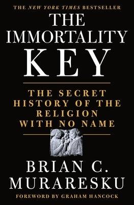 The Immortality Key: The Secret History of the Religion with No Name - Hardcover | Diverse Reads