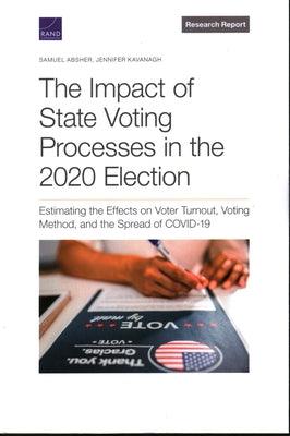 The Impact of State Voting Processes in the 2020 Election: Estimating the Effects on Voter Turnout, Voting Method, and the Spread of COVID-19 - Paperback | Diverse Reads