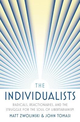 The Individualists: Radicals, Reactionaries, and the Struggle for the Soul of Libertarianism - Hardcover | Diverse Reads
