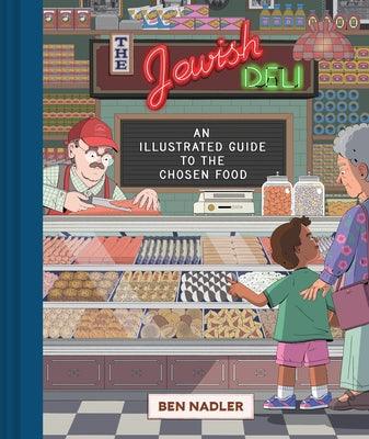 The Jewish Deli: An Illustrated Guide to the Chosen Food - Hardcover | Diverse Reads