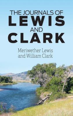 The Journals of Lewis and Clark - Hardcover | Diverse Reads