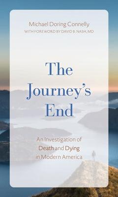The Journey's End: An Investigation of Death and Dying In Modern America - Hardcover | Diverse Reads