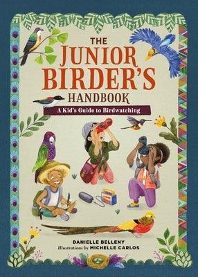 The Junior Birder's Handbook: A Kid's Guide to Birdwatching - Hardcover | Diverse Reads