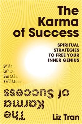 The Karma of Success: Spiritual Strategies to Free Your Inner Genius - Hardcover | Diverse Reads