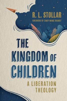The Kingdom of Children: A Liberation Theology - Paperback | Diverse Reads