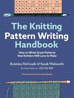 The Knitting Pattern Writing Handbook: How to Write Great Patterns That Knitters Will Love to Make - Hardcover | Diverse Reads