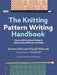 The Knitting Pattern Writing Handbook: How to Write Great Patterns That Knitters Will Love to Make - Hardcover | Diverse Reads