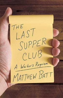The Last Supper Club: A Waiter's Requiem - Hardcover | Diverse Reads