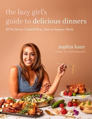 The Lazy Girl's Guide to Delicious Dinners: 60 No-Stress, Limited-Mess, Sure-To-Impress Meals - Paperback | Diverse Reads