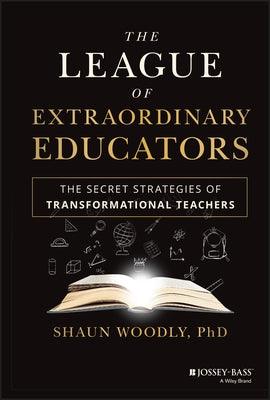 The League of Extraordinary Educators: The Secret Strategies of Transformational Teachers - Hardcover | Diverse Reads