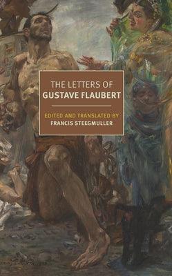 The Letters of Gustave Flaubert - Paperback | Diverse Reads
