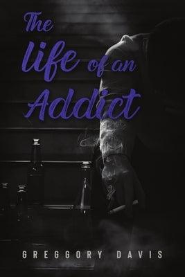 The Life of an Addict - Paperback | Diverse Reads