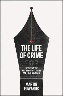 The Life of Crime: Detecting the History of Mysteries and Their Creators - Hardcover | Diverse Reads