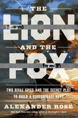 The Lion and the Fox: Two Rival Spies and the Secret Plot to Build a Confederate Navy - Hardcover | Diverse Reads