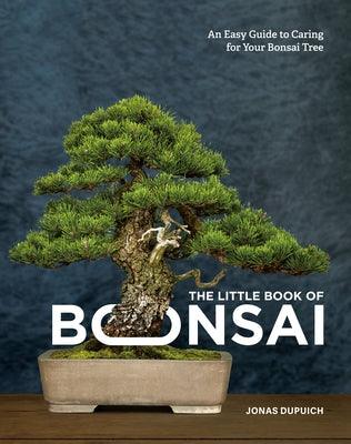 The Little Book of Bonsai: An Easy Guide to Caring for Your Bonsai Tree - Hardcover | Diverse Reads