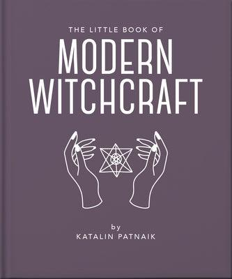 The Little Book of Modern Witchcraft: A Magical Introduction to the Beliefs and Practice - Hardcover | Diverse Reads