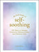 The Little Book of Self-Soothing: 150 Ways to Manage Emotions, Relieve Stress, and Restore Calm - Hardcover | Diverse Reads