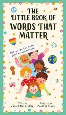 The Little Book of Words That Matter: 100 Words for Every Child to Understand - Hardcover | Diverse Reads