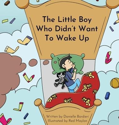 The Little Boy Who Didn't Want To Wake Up - Hardcover | Diverse Reads