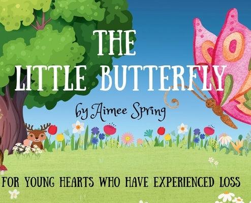 The Little Butterfly: For Young Hearts Who Have Experienced Loss - Hardcover | Diverse Reads