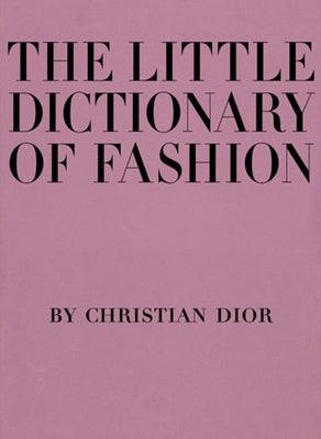 The Little Dictionary of Fashion: A Guide to Dress Sense for Every Woman - Hardcover | Diverse Reads
