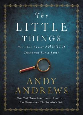 The Little Things: Why You Really Should Sweat the Small Stuff - Hardcover | Diverse Reads