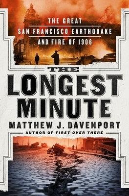 The Longest Minute: The Great San Francisco Earthquake and Fire of 1906 - Hardcover | Diverse Reads
