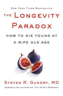 The Longevity Paradox: How to Die Young at a Ripe Old Age - Hardcover | Diverse Reads