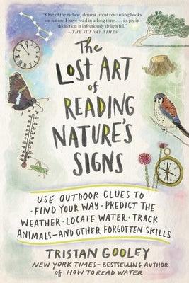 The Lost Art of Reading Nature's Signs: Use Outdoor Clues to Find Your Way, Predict the Weather, Locate Water, Track Animals--And Other Forgotten Skil - Paperback | Diverse Reads