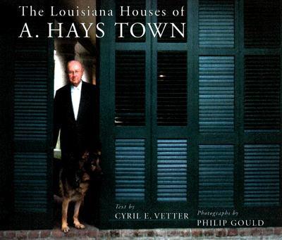 The Louisiana Houses of A. Hays Town - Hardcover | Diverse Reads