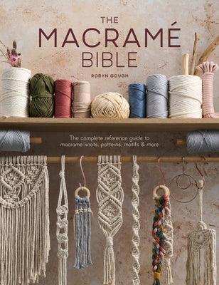 The Macrame Bible: The Complete Reference Guide to Macrame Knots, Patterns, Motifs and More - Paperback | Diverse Reads