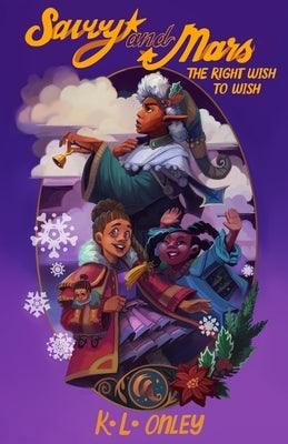 The Magical Adventures of Savvy and Mars: The Right Wish to Wish - Paperback | Diverse Reads