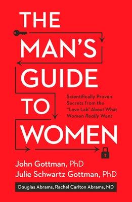 The Man's Guide to Women: Scientifically Proven Secrets from the Love Lab about What Women Really Want - Hardcover | Diverse Reads