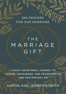 The Marriage Gift: 365 Prayers for Our Marriage - A Daily Devotional Journey to Inspire, Encourage, and Transform Us and Our Prayer Life - Hardcover | Diverse Reads
