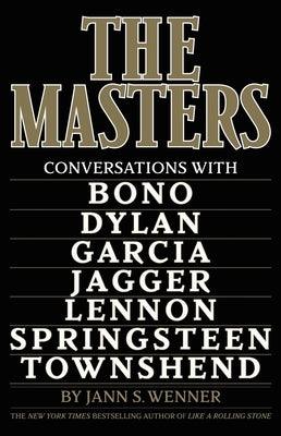 The Masters: Conversations with Dylan, Lennon, Jagger, Townshend, Garcia, Bono, and Springsteen - Hardcover | Diverse Reads