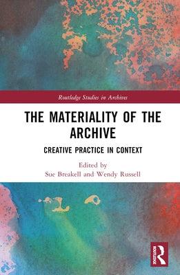 The Materiality of the Archive: Creative Practice in Context - Hardcover | Diverse Reads