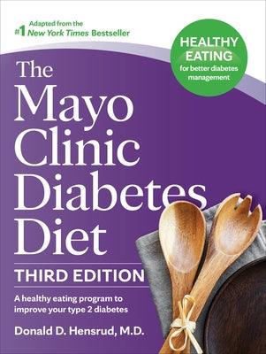 The Mayo Clinic Diabetes Diet, 3rd Edition: A Healthy Eating Program to Improve Your Type 2 Diabetes - Hardcover | Diverse Reads