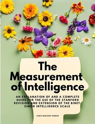 The Measurement of Intelligence - An Explanation of and a Complete Guide for the Use of the Stanford Revision and Extension of the Binet-Simon Intelli - Paperback | Diverse Reads