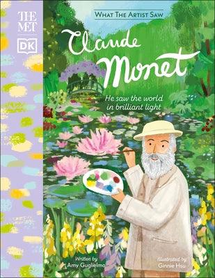 The Met Claude Monet: He Saw the World in Brilliant Light - Hardcover | Diverse Reads