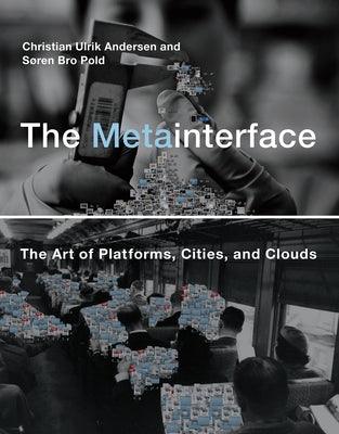 The Metainterface: The Art of Platforms, Cities, and Clouds - Paperback | Diverse Reads