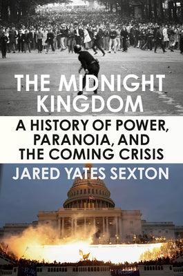 The Midnight Kingdom: A History of Power, Paranoia, and the Coming Crisis - Hardcover | Diverse Reads