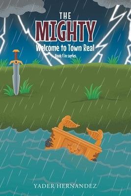 The Mighty: Welcome to Town Real - Paperback | Diverse Reads
