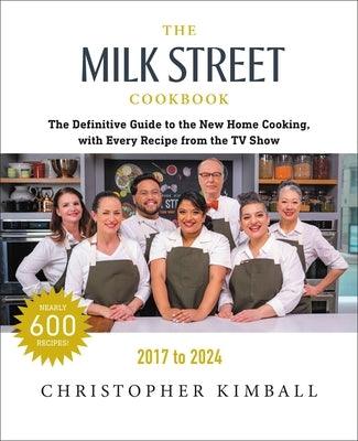 The Milk Street Cookbook: The Definitive Guide to the New Home Cooking, with Every Recipe from Every Episode of the TV Show, 2017-2024 - Hardcover | Diverse Reads