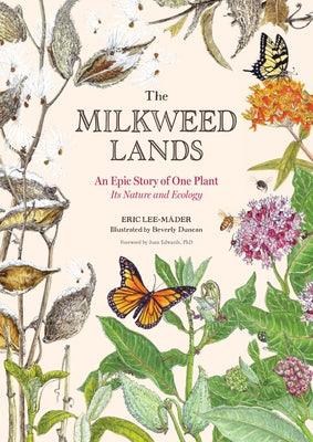 The Milkweed Lands: An Epic Story of One Plant: Its Nature and Ecology - Hardcover | Diverse Reads