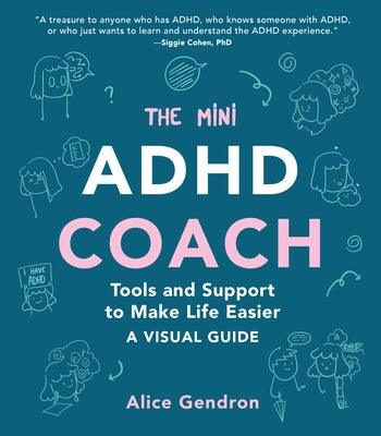 The Mini ADHD Coach: Tools and Support to Make Life Easier--A Visual Guide - Paperback | Diverse Reads