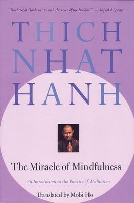 The Miracle of Mindfulness: An Introduction to the Practice of Meditation - Paperback | Diverse Reads
