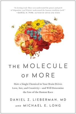 The Molecule of More: How a Single Chemical in Your Brain Drives Love, Sex, and Creativity--And Will Determine the Fate of the Human Race - Paperback | Diverse Reads