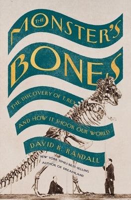 The Monster's Bones: The Discovery of T. Rex and How It Shook Our World - Hardcover | Diverse Reads