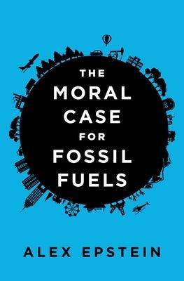 The Moral Case for Fossil Fuels - Hardcover | Diverse Reads
