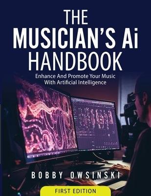 The Musician's Ai Handbook: Enhance And Promote Your Music With Artificial Intelligence - Paperback | Diverse Reads